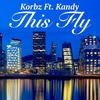 This Fly (Explicit) - Korbz&Kandy