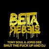 Shut the Fuck up and DJ(Vocal Cut) (Explicit) - Tony Soul&Joris Dee