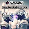 THERE IT IS - Gruv42&DJ Justin Johnson