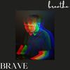 Inhale / Exhale - Brave