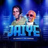 Jaiye - DJ Press&Tee famous