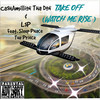 Take off, Watch Me Rise (Explicit) - Ca$hAmillion Tha Don&L$P&Sleep Phace The Prince