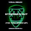 Blur Your Insecurietes Stressed Out (Tik Tok Sped Up) (Remix) - Green Neon DJ