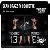 Work (Original Mix) - Sean Crazz&Coquette