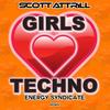 Girls Love Techno (Energy Syndicate Remix) - Scott Attrill