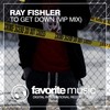 To Get Down (VIP Dub Mix) - Ray Fishler