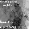 Love the Right Way - Christy Delves&Mr Killa