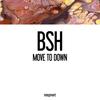 Move to Down - BSH