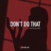 그러지마 (Don't Do That) - 탁선영&IN THE CITY (인더시티)