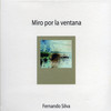 Miro Por la Ventana - Fernando Silva&Claudio Bolzani&Sebastián Macchi&Carlos Aguirre&Gonzalo Diaz