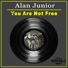 You Are Not Free (Original Mix) - Alan Junior