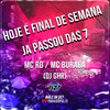 Hoje É Final de Semana - Já Passou das 7 (Explicit) - MC RD&MC Buraga&DJ GHR