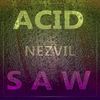 Acid Saw(Drum'n'bass Edit) - Nezvil