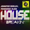 House Breakin' (Original Mix) - Jennifer Marley&Renegade Alien