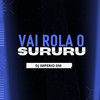 VAI ROLA O SURURU (Explicit) - Dj Imperio DM&MC Renatinho Falcão