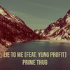 Lie to Me - Prime Thug&Yung Profit