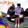 luh glo (feat. j.fly) (Explicit) - Yung Gob&J.FLY