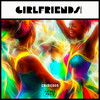 Girlfriends (Two a Dem) - CRIMESON&Father Philis