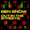 Out in the Streets - Ben Snow