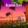 Kami Hai - Azadd