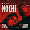 Llegó La Noche(feat. Paula Cendejas) - Dollar Selmouni&Paula Cendejas