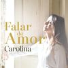 Falar de Amor - Carolina