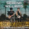 SERENA WILLIAMS (feat. Crazo) (Explicit) - Xaekko&Crazo