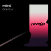 Only You (Extended Mix) - Mishø