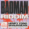 Badman Riddim (Extended Mix) - Henry Fong&Shaun Dean&Sweetie Irie