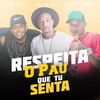 Respeita o Pau Que Tu Senta (Explicit) - Mc Talibã&MC Rafa Original&MC Gão