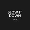 Slow it Down (Explicit) - COMO