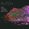 No Take-Backs - Kutch&La+ch&Colin Kutchyera