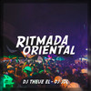 RITMADA ORIENTAL - THEUZ ZL&DJ Jdl