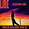 Voglio ballare con te (Electro live) - Libe