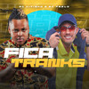 Fica Tranks (Explicit) - MC Kitinho&MC 7 Belo
