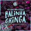 Balinha Gringa, Pdrim, Mc Dtres E Doizelle - Dj Nk Da Serra