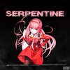 Serpentine (Explicit) - kujopjop&BLXXDMVNE