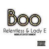 Boo (Explicit) - Relentless&Lady E