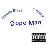 Dope Man (Explicit) - Omerta Blacc&Twizzle