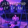 Playground - EVIAN