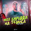 NOS EMPURRA NA TCHUCA - DJ Guina