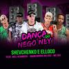 Dança do Nego Ney - Shevchenko e Elloco&Biel XCamoso&Manerinho Na Voz&MC Gui