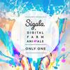 Only One (Radio Edit) - Sigala&Digital Farm Animals