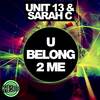 U Belong 2 Me (Original Mix) - Unit 13&Sarah C