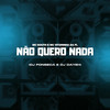 Não Quero Nada (Explicit) - MC Bouth&Vitorinha da FL&DJ Fonseca&DJ Dayeh