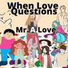 When Love Questions (feat. Nate Rhoads) - Mr.A.Love&Nate Rhoads