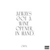 Always Got a Wine Opener in Hand (Explicit) - ChyN