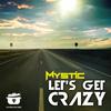 Let's Get Crazy (Original Mix) - Mysticworld