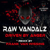 Driven By Anger (Frank van Wissing Remix) - Raw Vandalz