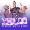 Vem na Xacoalhada (Explicit) - Mc Bryan&MC RL&DJ Xenon